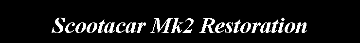 Text Box: Scootacar Mk2 Restoration